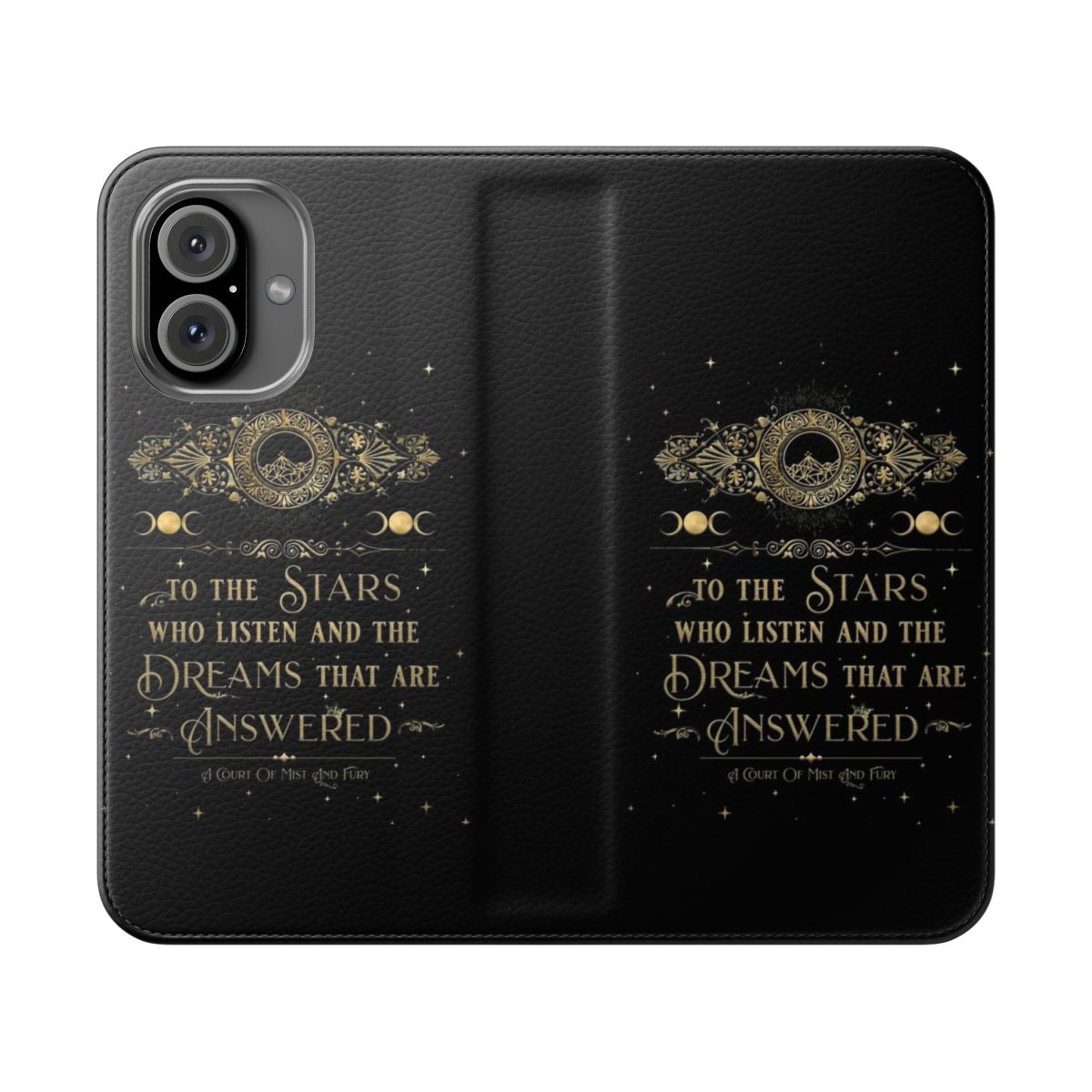 Flip cover phone case featuring the quote "To the stars who listen and the dreams that are answered" from the ACOTAR series by Sarah J. Maas.