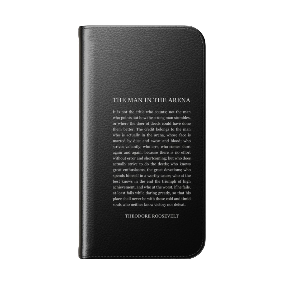 A flip phone case cover featuring an inspirational quote by Theodore Roosevelt about the "man in the arena". - Folded Back