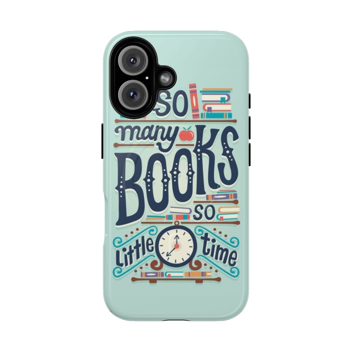 Magnetic tough phone case with "So Many Books So Little Time" hand-lettered text design for book lovers