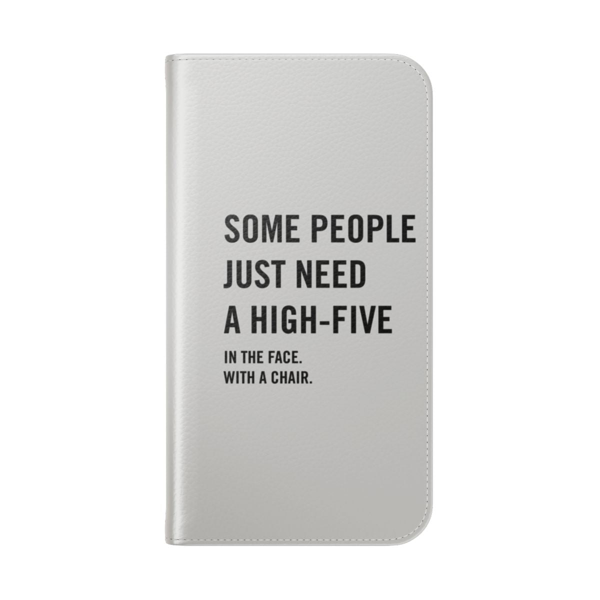 Flip cover phone case with a humorous, sarcastic "high-five in the face with a chair" design - Folded Back