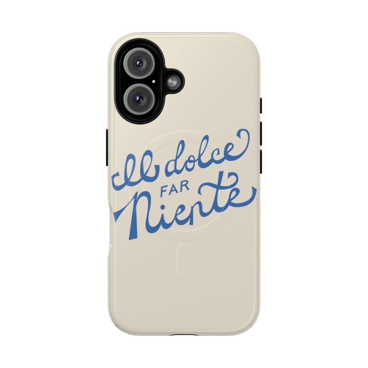 Magnetic phone case with hand-lettered "Il dolce far niente" Italian phrase and minimalist design