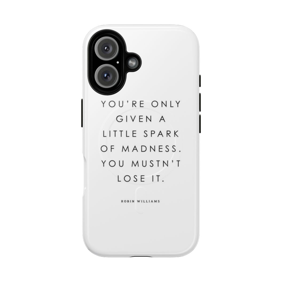 Magnetic phone case with the quote "You're only given a little spark of madness" by Robin Williams