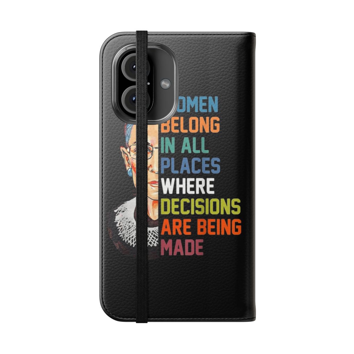 Closeup of a phone case with a black and white image of Ruth Bader Ginsburg and the text "Women Belong In All Places" - Folded Front