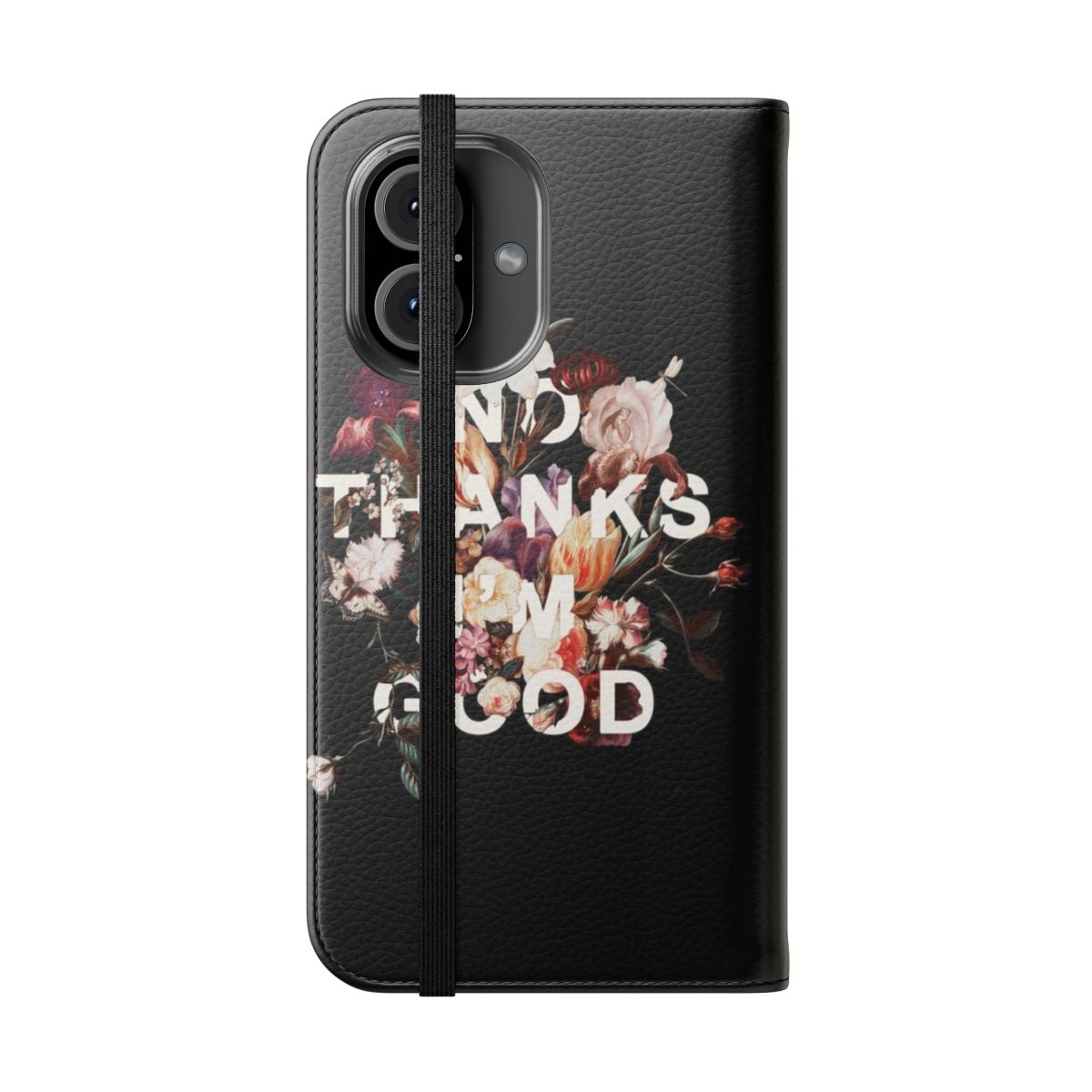 Flip cover phone case with a "No Thanks I'm Good" typographic and floral botanical design. - Folded Front