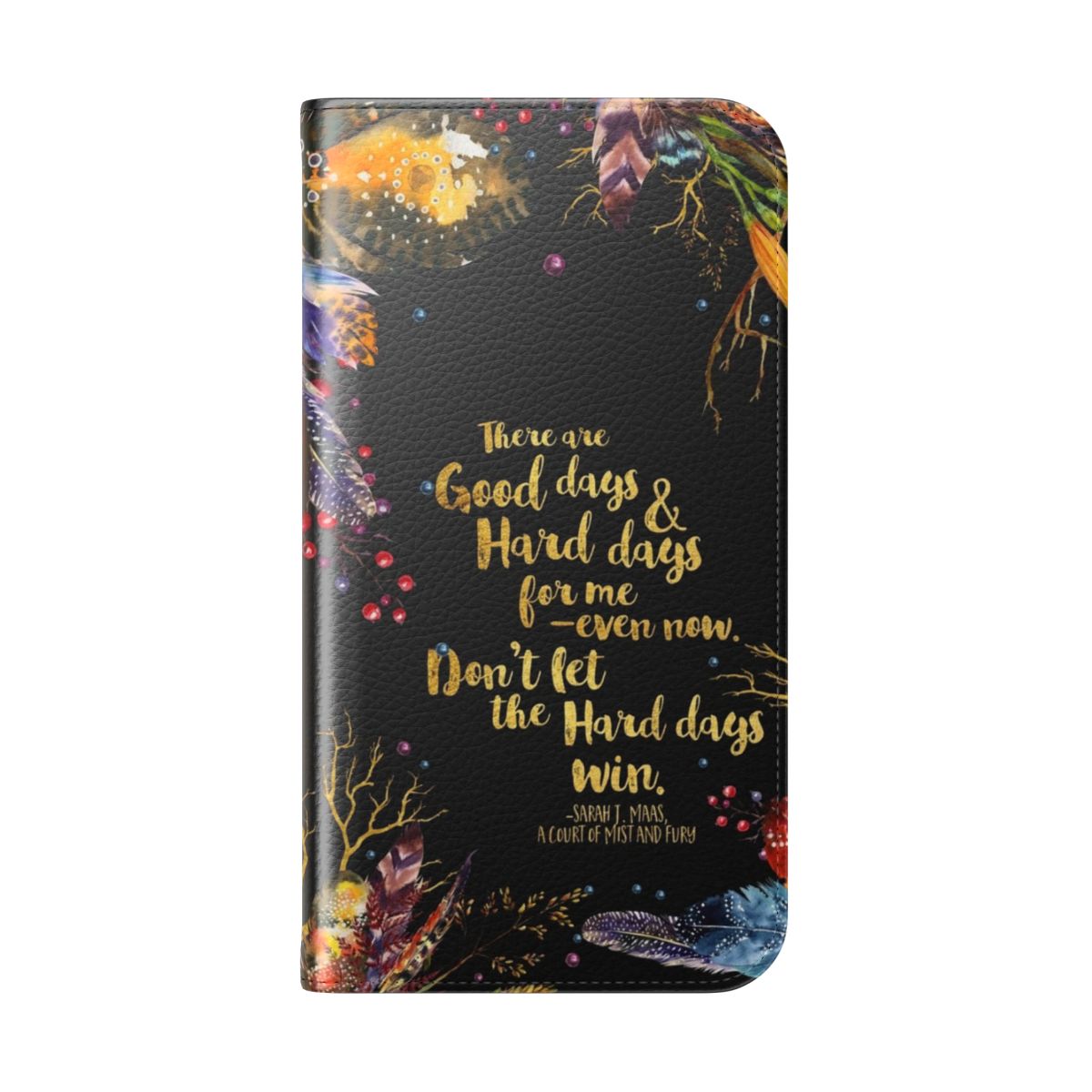 Feather design flip phone case with a quote from the book A Court of Mist and Fury - Folded Back