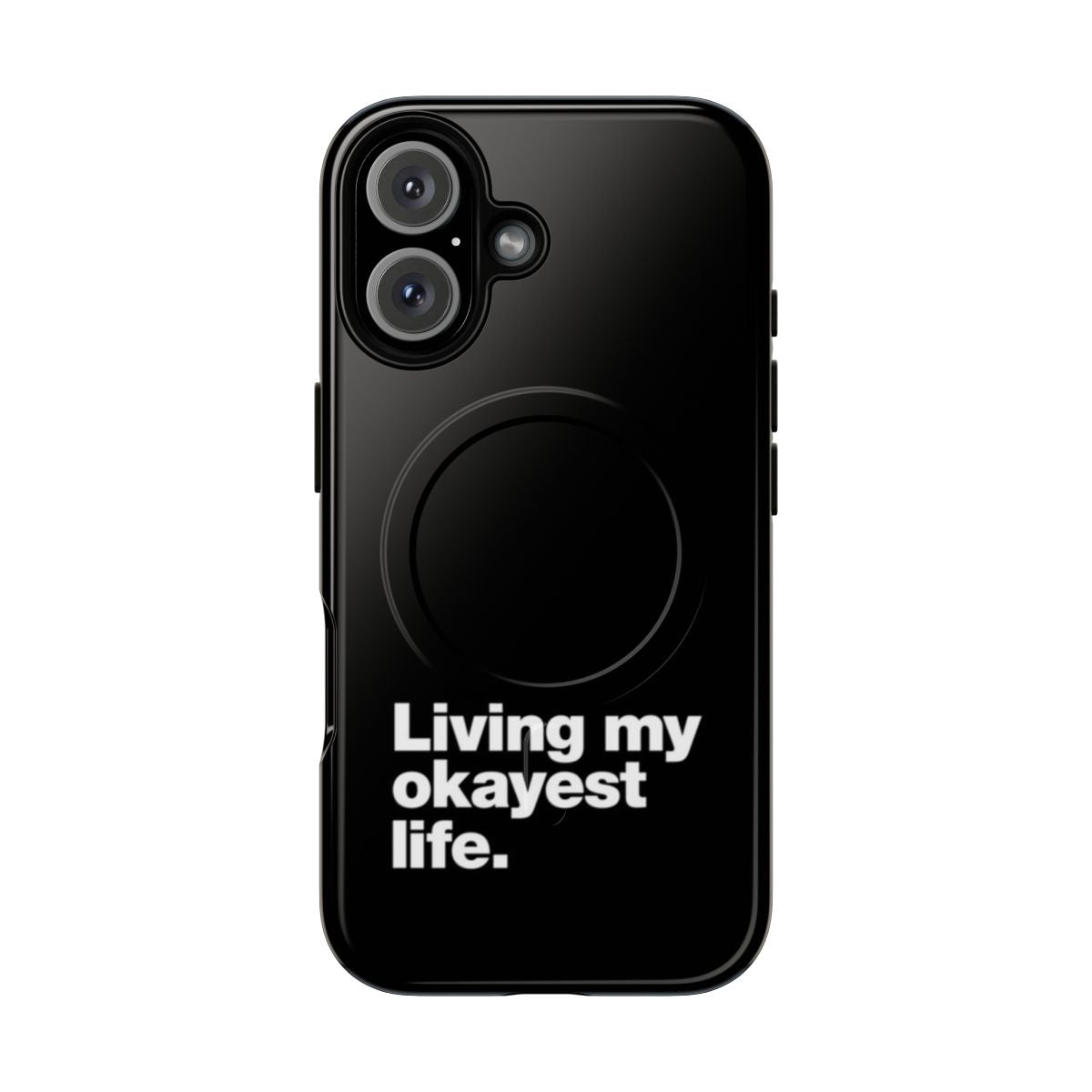 Funny "Okayest Life" magnetic tough phone case with a sarcastic, cheeky design