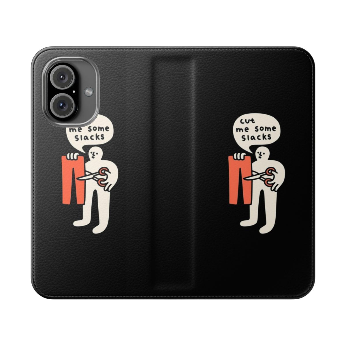 Funny phone case with a doodle design of cut slacks and the text "Cut Me Some Slacks"