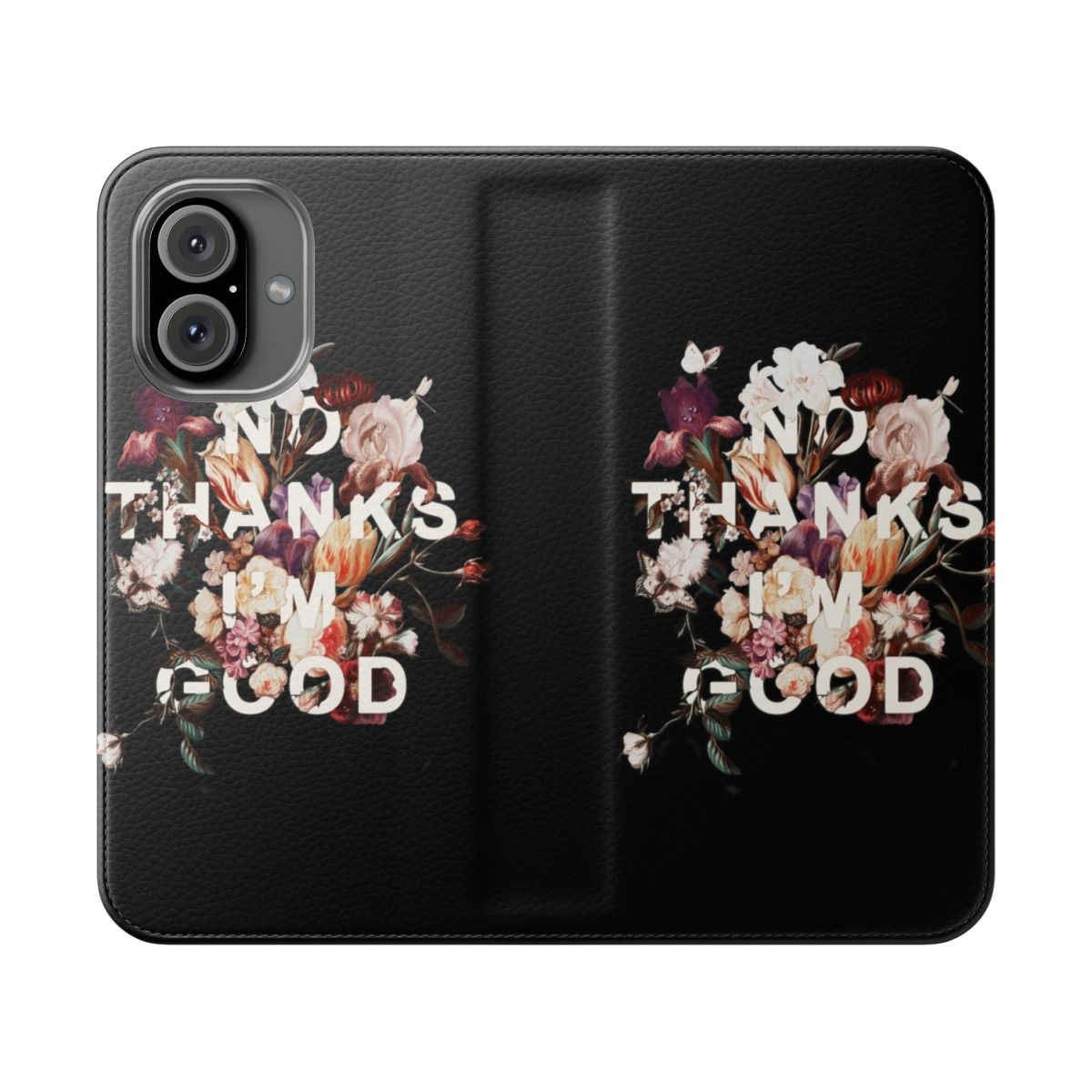 Flip cover phone case with a "No Thanks I'm Good" typographic and floral botanical design.