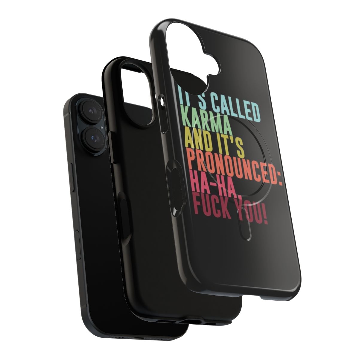 Magnetic phone case with the text "It's called Karma and it's pronounced: ha-ha, fuck you!" - Layers