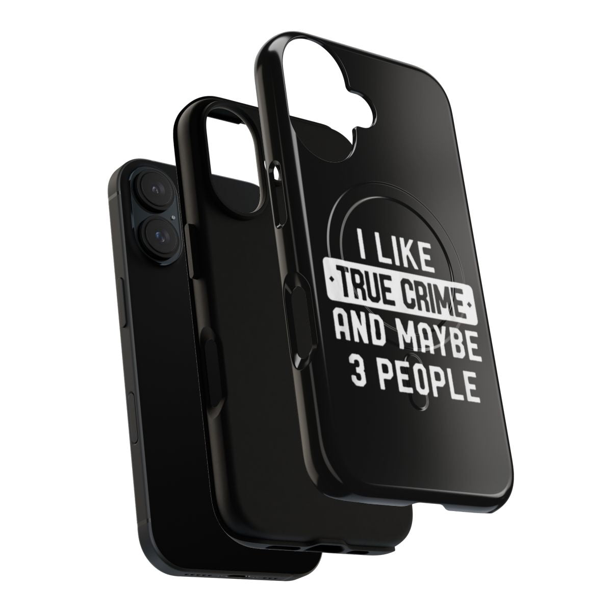 Magnetic phone case with "I Like True Crime And Maybe 3 People" design - Layers