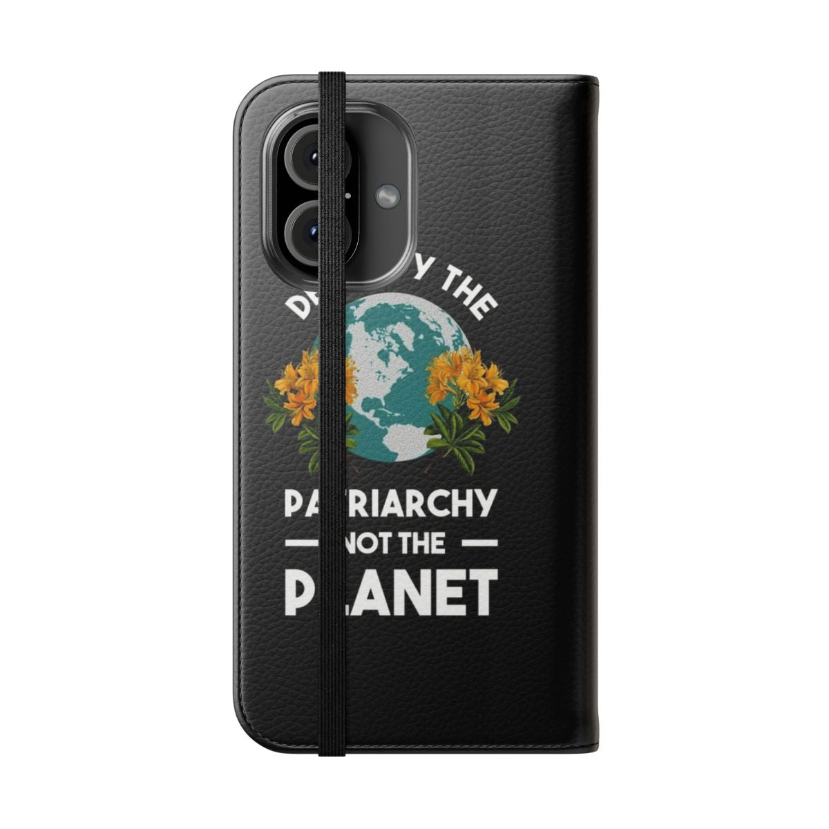 Feminist phone case with "Destroy the Patriarchy, Not the Planet" design - Folded Front