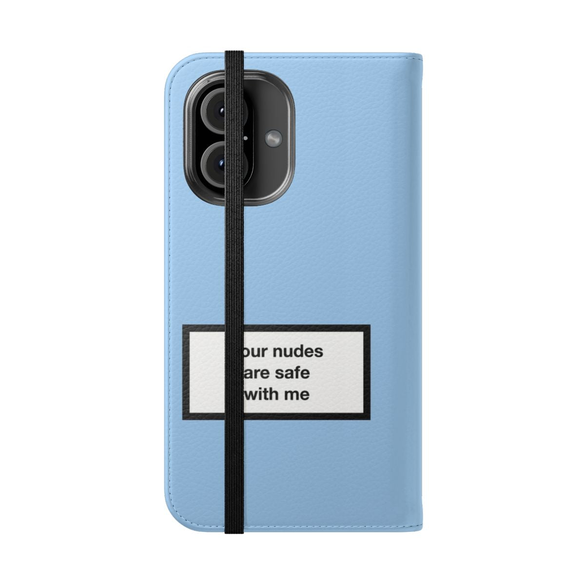 Flip cover phone case with the text "Your nudes are safe with me" - Folded Front