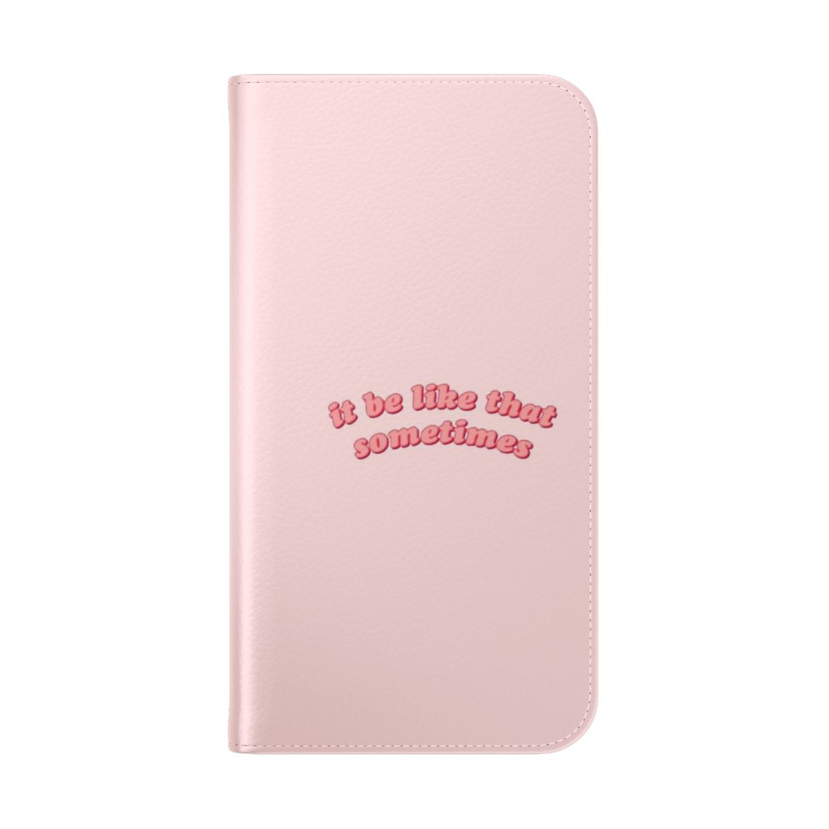 Relatable meme-inspired phone case featuring the phrase "it be like that sometimes" - Folded Back