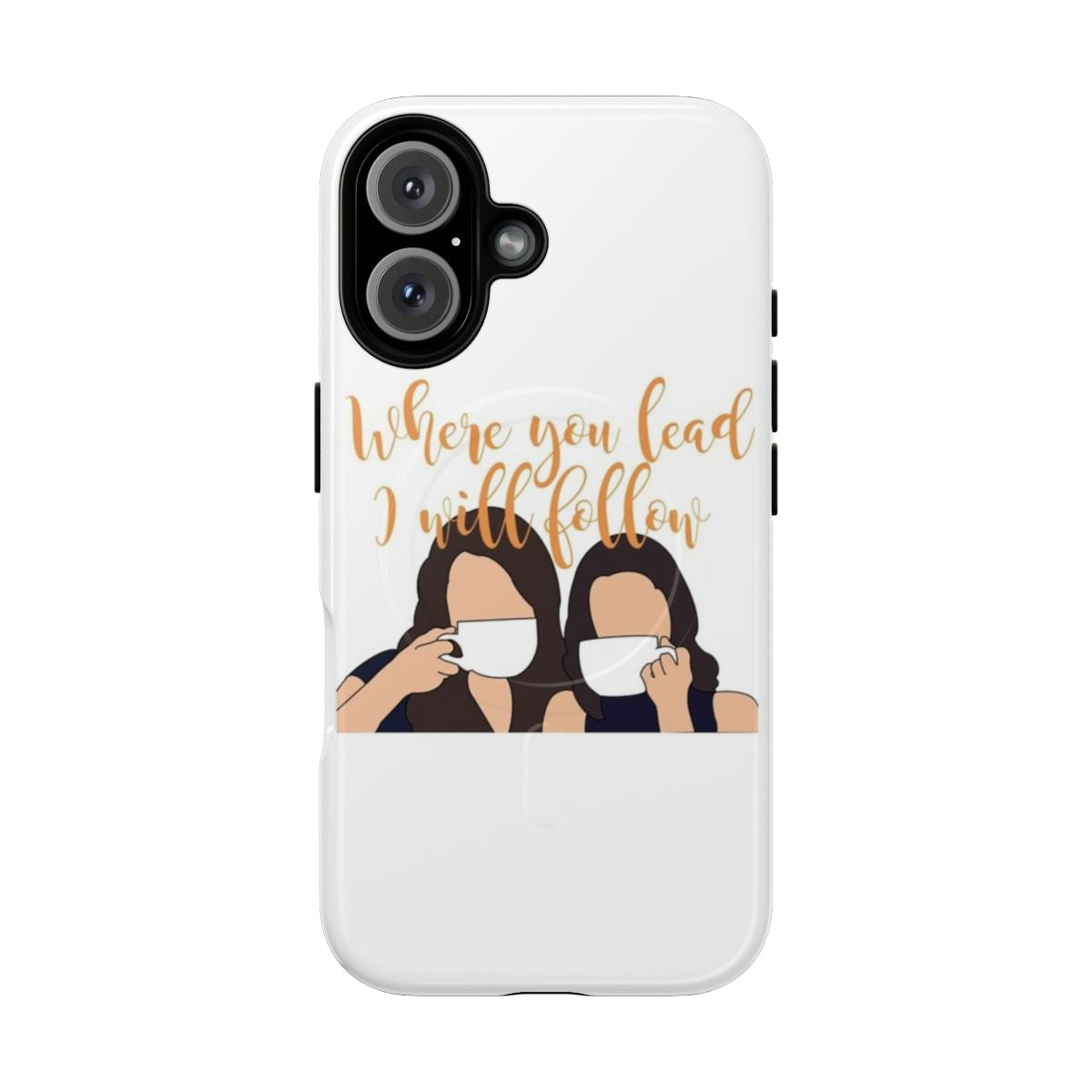 Gilmore Girls-themed magnetic tough phone case with "Where you lead I will follow" design