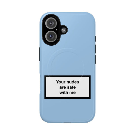 Magnetic tough phone case with ironic "your nudes are safe with me" saying