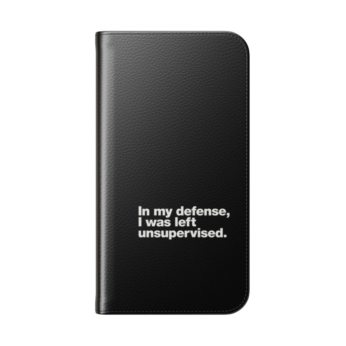 Funny and sarcastic "In my defense, I was left unsupervised" flip cover phone case - Folded Back