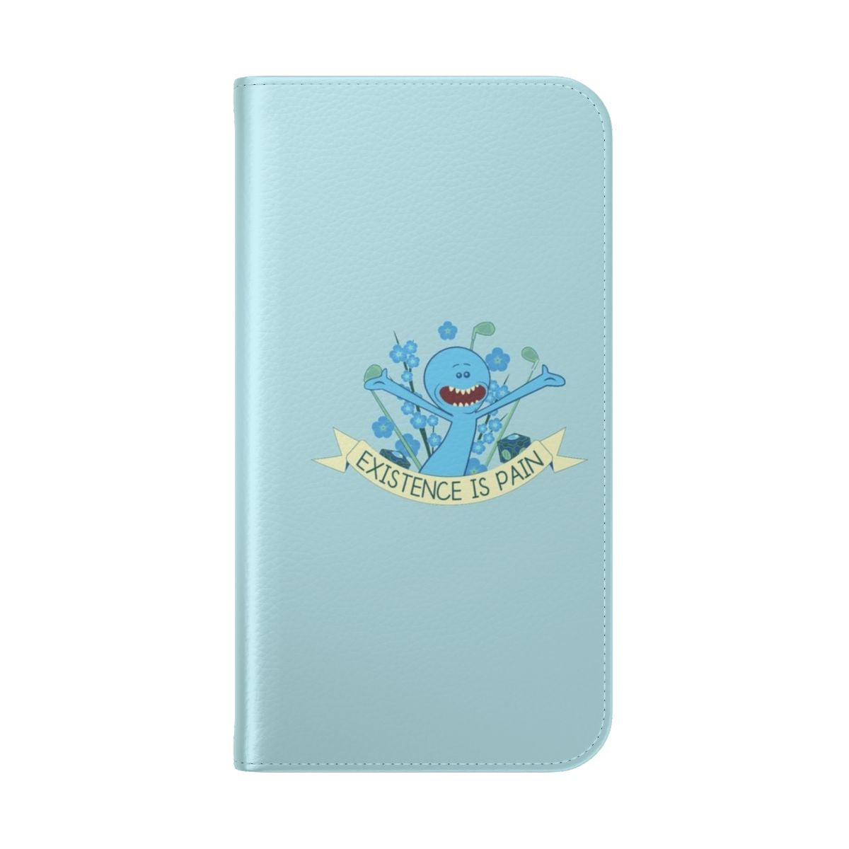 Mister Meeseeks phone case with "Existence is Pain" text from Rick and Morty - Folded Back