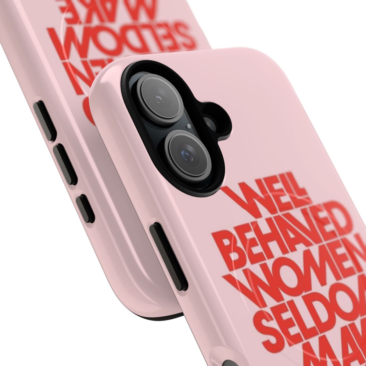 Inspirational "Well Behaved Women Seldom Make History" phone case in pink and red colors - Detail