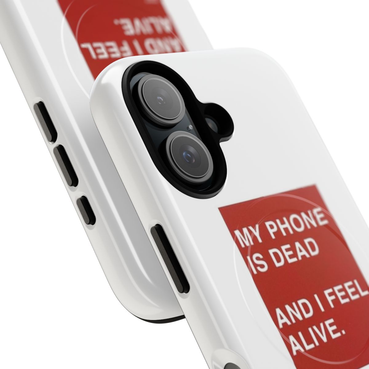 Motivational magnetic tough phone case with the text 'My Phone is Dead and I Feel Alive' - Detail