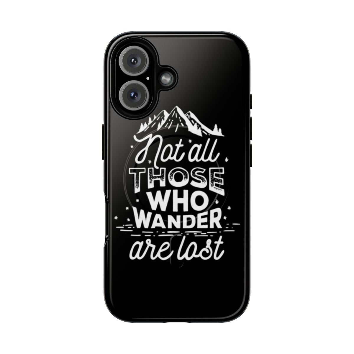 Inspirational magnetic tough phone case with "Not all those who wander are lost" quote