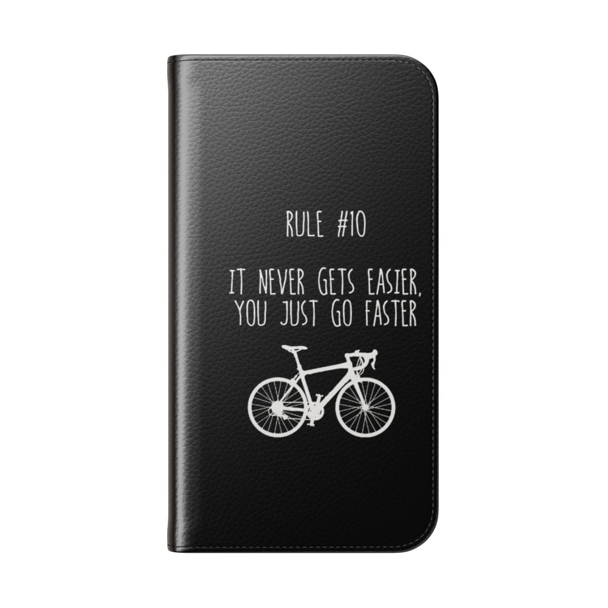 Motivational cycling-themed flip cover phone case with "Rule 10 - It never gets easier, you just go faster" quote - Folded Back