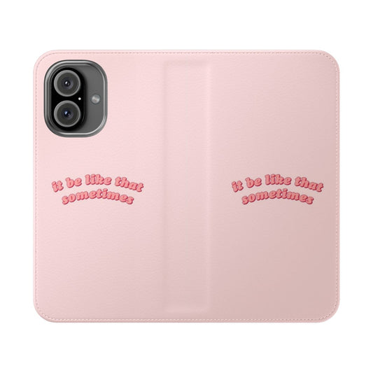 Relatable meme-inspired phone case featuring the phrase "it be like that sometimes"