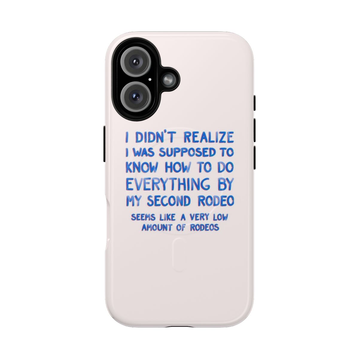 Magnetic Tough Phone Case featuring a handwritten "This Is My Second Rodeo" sarcastic quote