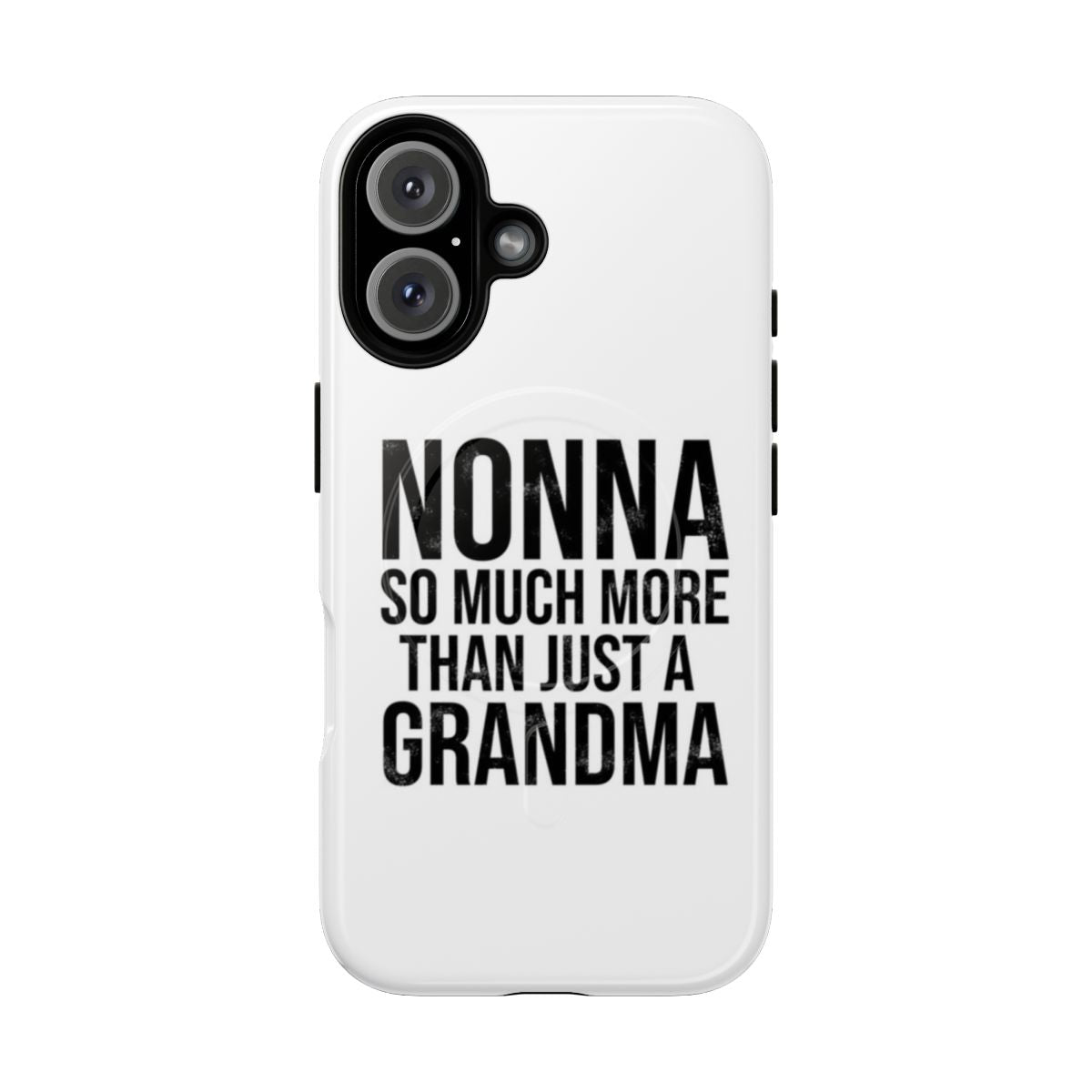 Customizable phone case featuring the text "Nonna Is So Much More Than Just A Grandma"