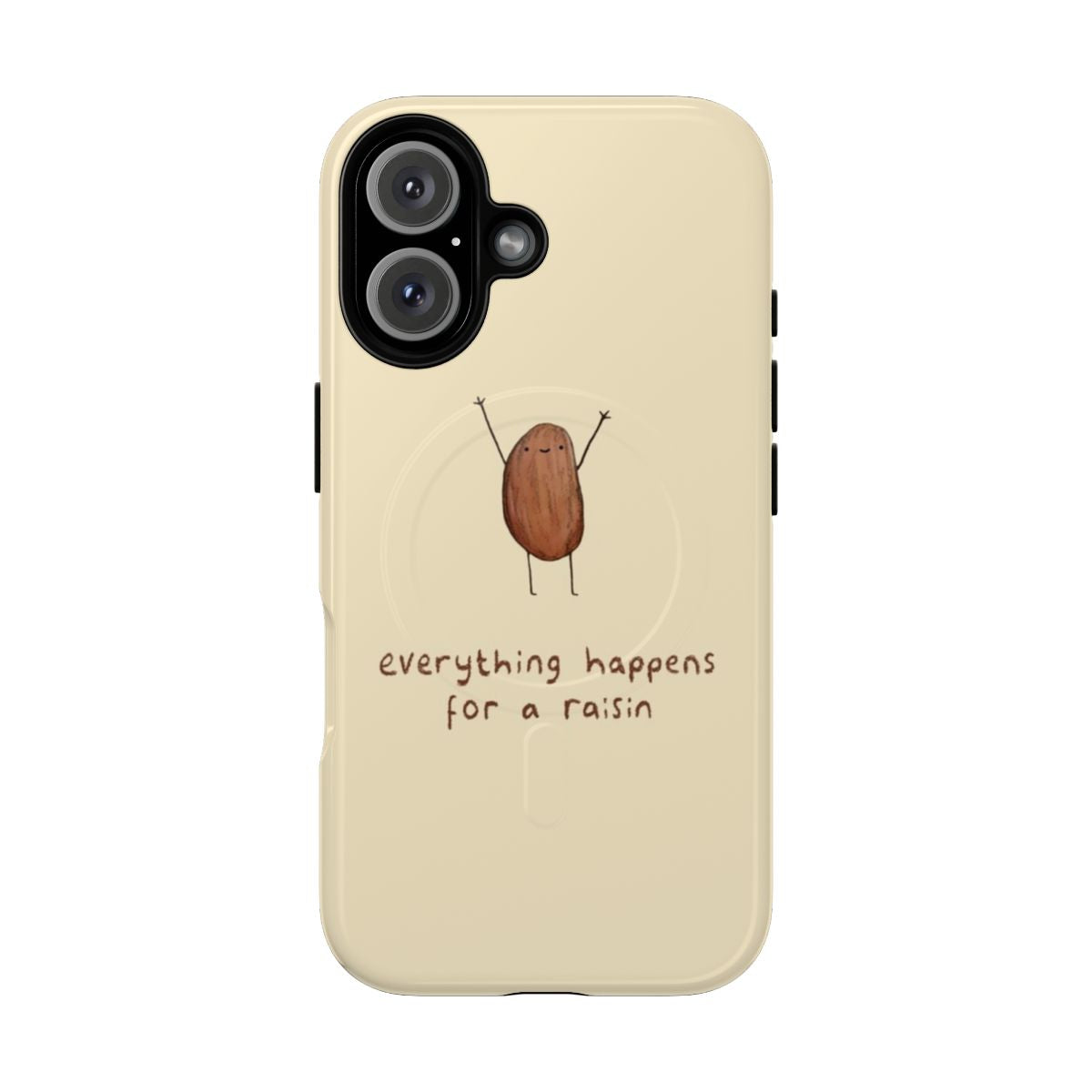 Magnetic tough phone case with the text "Everything Happens for a Raisin" in a fun, playful design.