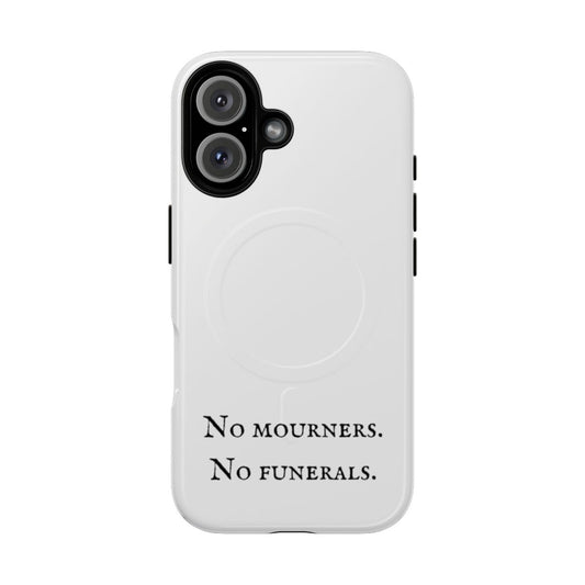 Minimalist black and white Six of Crows inspired phone case with "No Mourners, No Funerals" quote