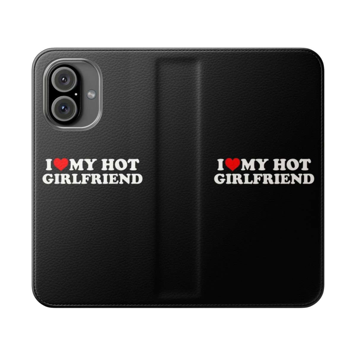 Flip cover phone case with "I Love My Hot Girlfriend" and heart design