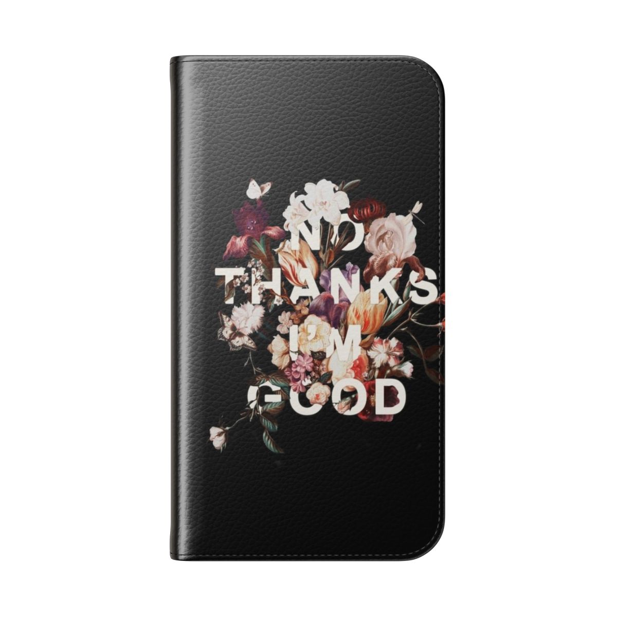 Flip cover phone case with a "No Thanks I'm Good" typographic and floral botanical design. - Folded Back