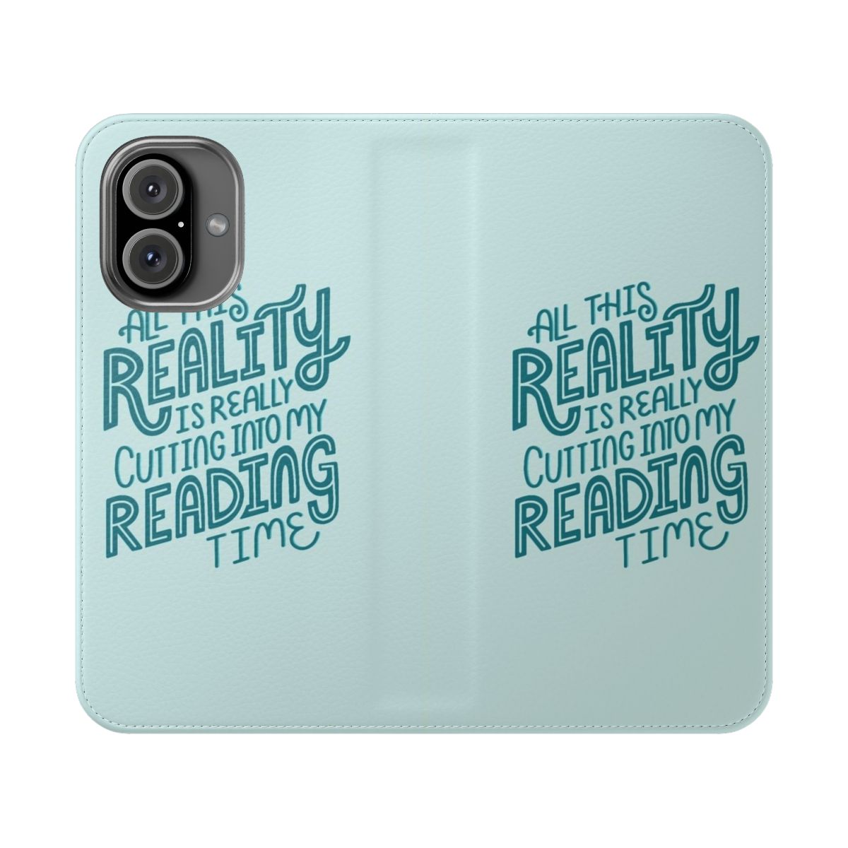 Turquoise phone case with a "Reality vs. Reading" book nerd quote in lettering