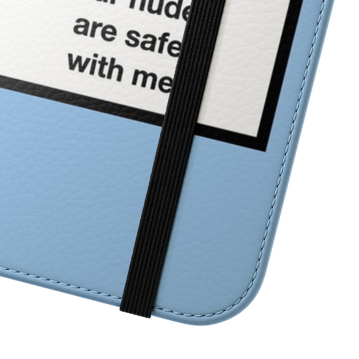 Flip cover phone case with the text "Your nudes are safe with me" - Close Up