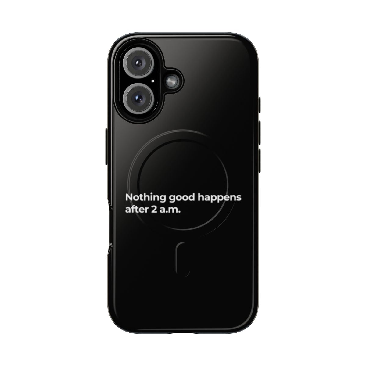 Magnetic tough phone case with the quote 'Nothing good happens after 2 AM' in black and white typography design