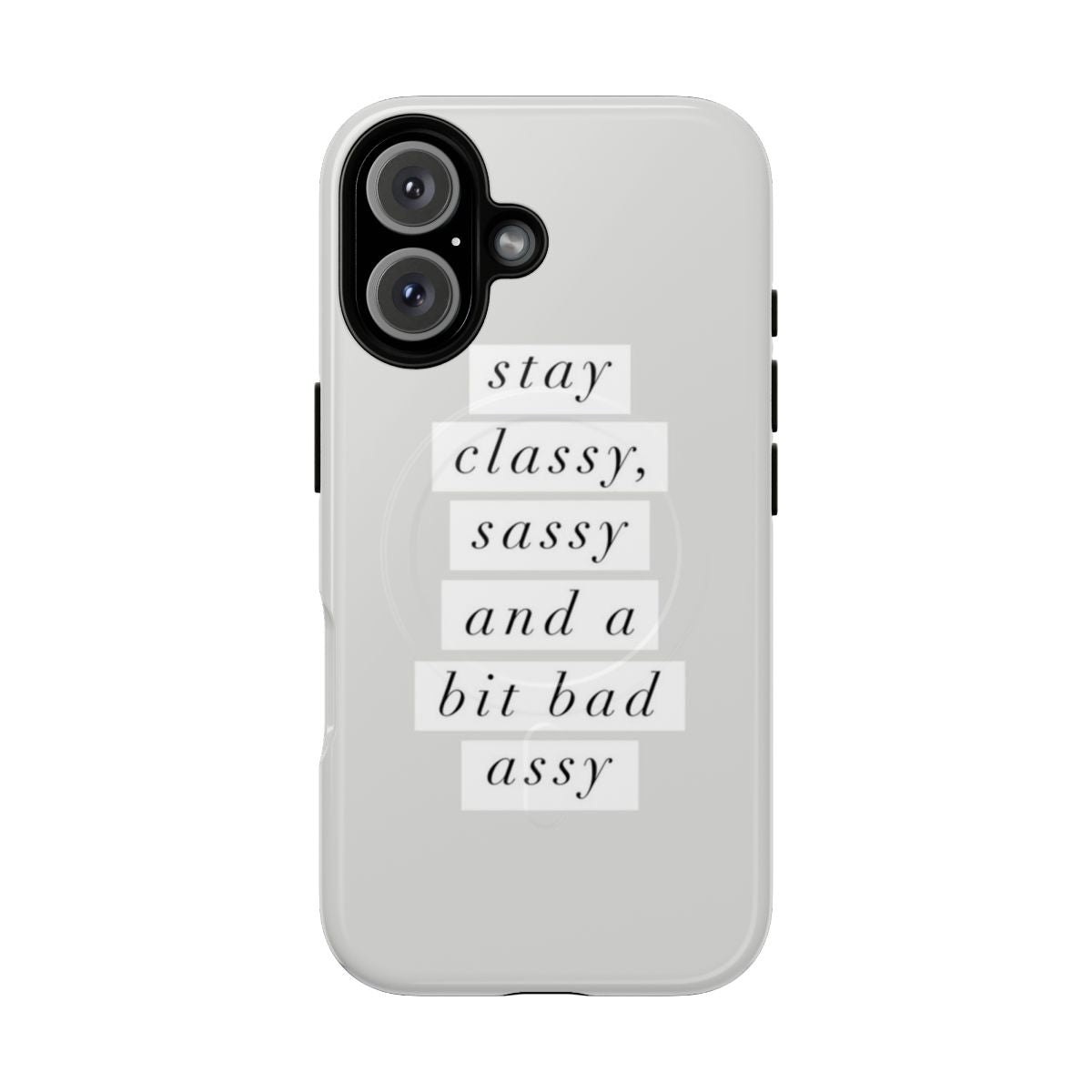 Inspirational and motivational phone case with a sass, sassy, and badassy design