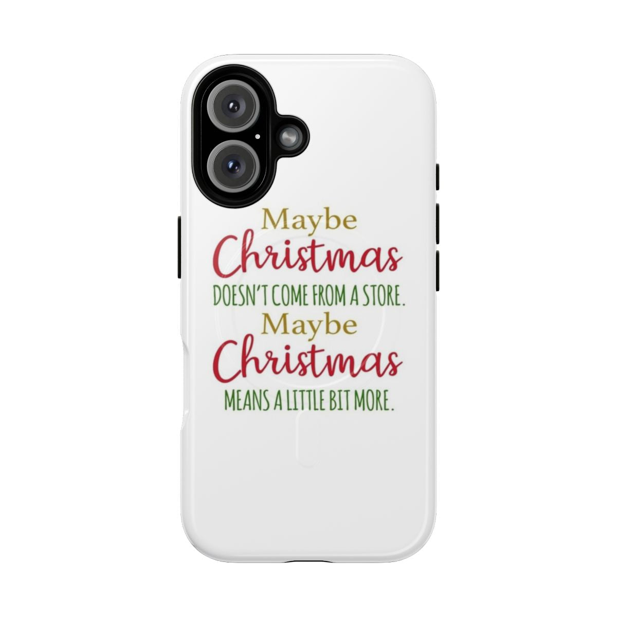 Magnetic tough phone case featuring inspirational Christmas quote from the Grinch movie