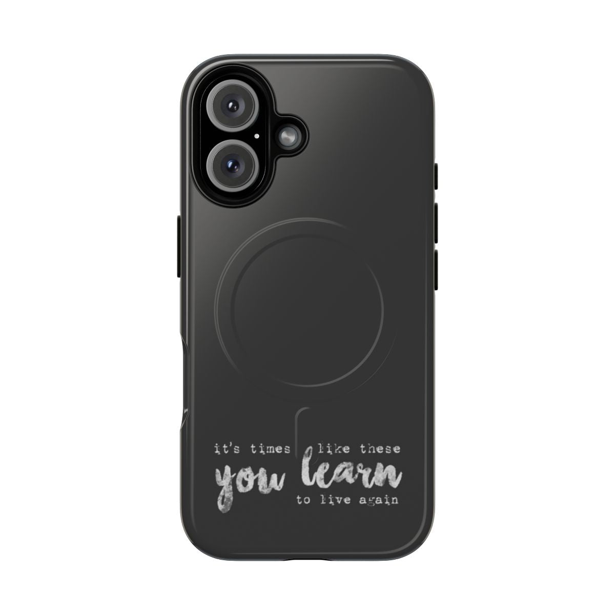 Magnetic tough phone case with "Times Like These" music quote from Foo Fighters