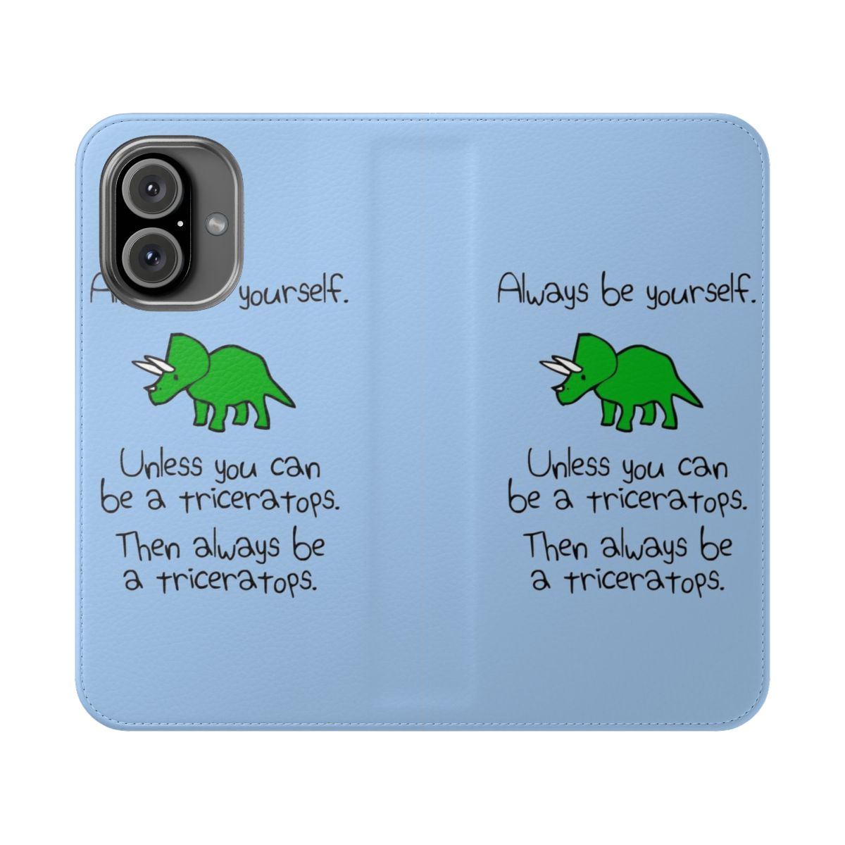 Triceratops and unicorn-themed flip phone case with the text "Always Be Yourself, Unless You Can Be A Triceratops"