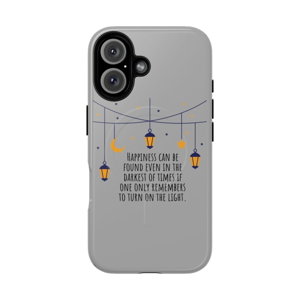 Inspirational phone case with a quote about finding happiness in the darkness