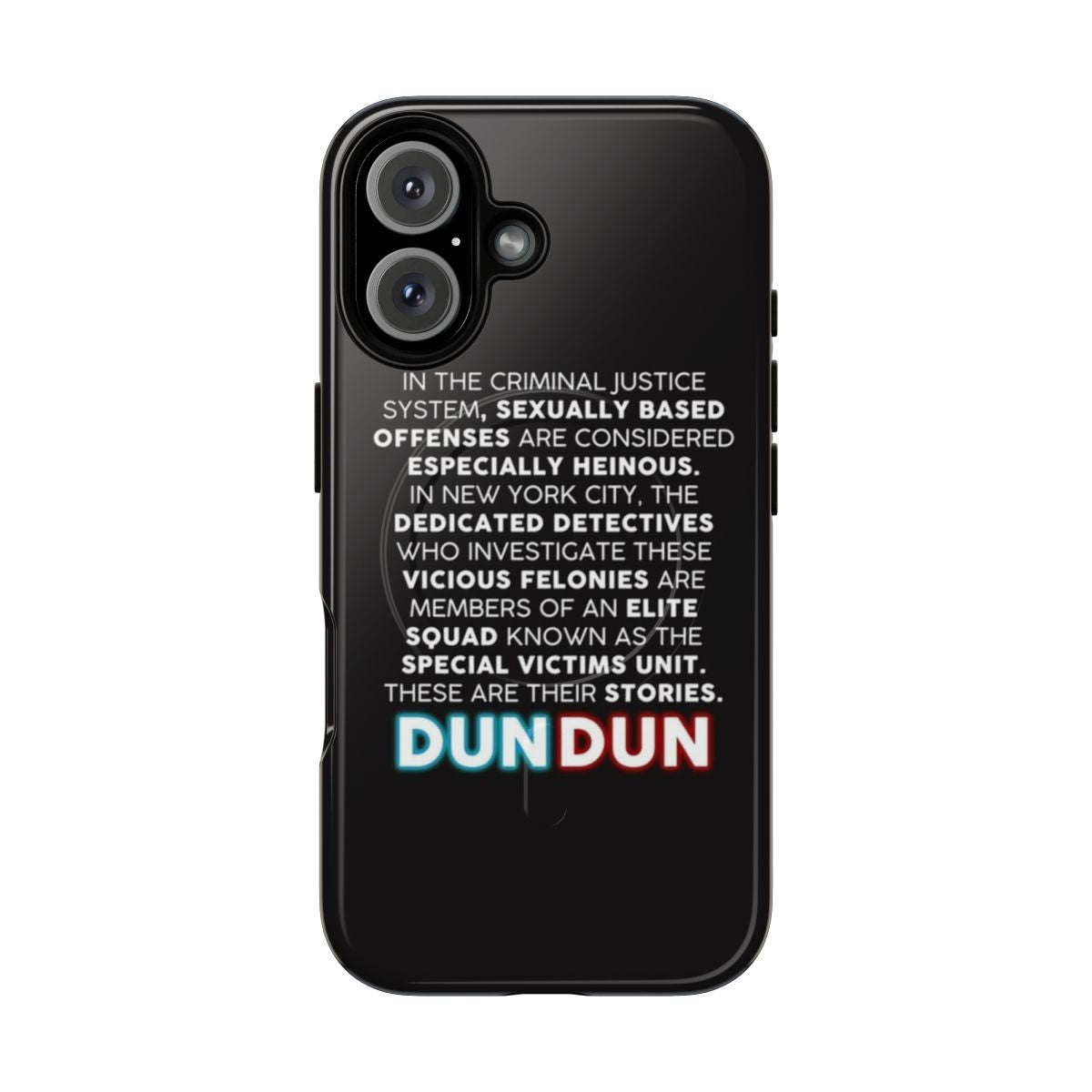 Magnetic tough phone case featuring the iconic Law & Order: SVU opening speech