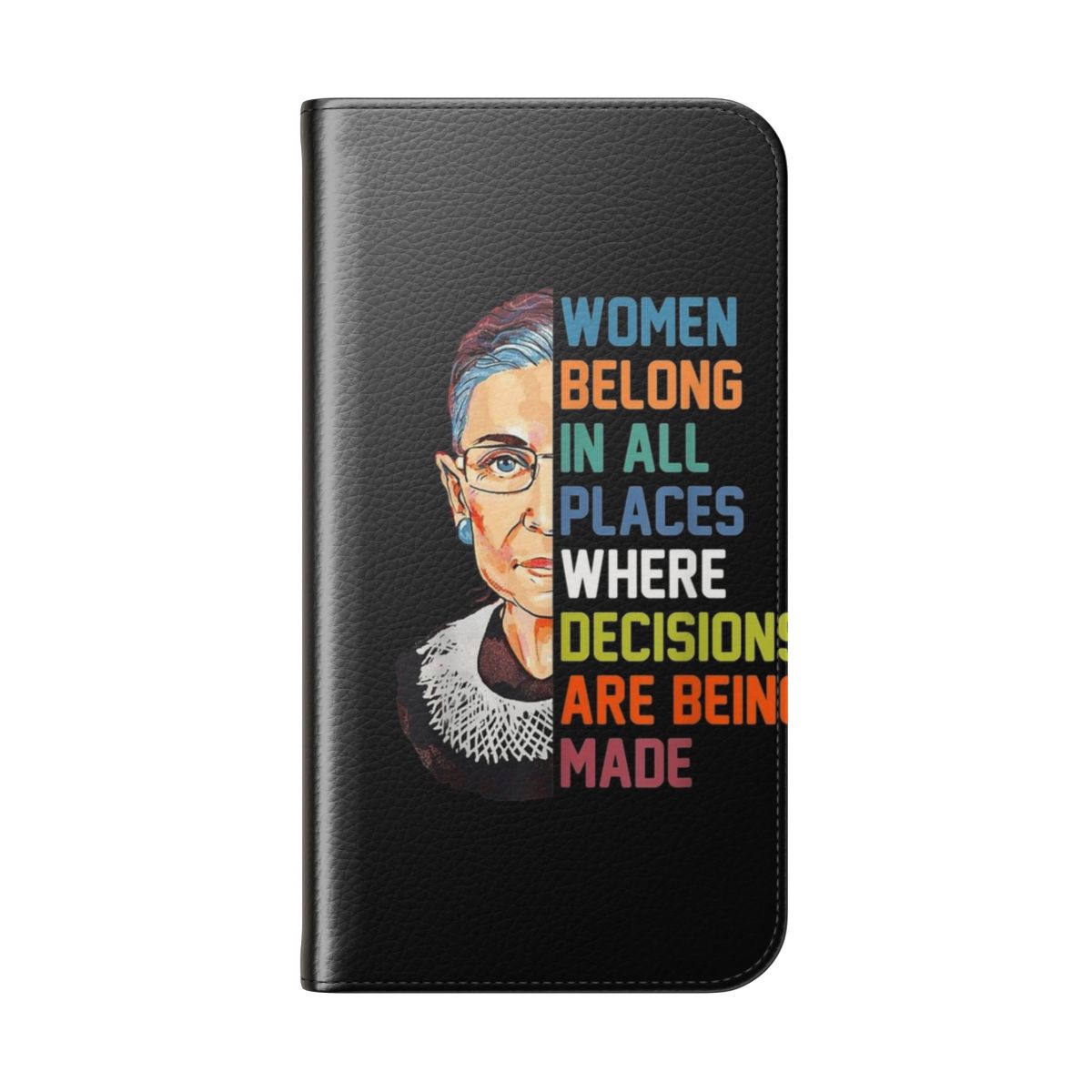 Closeup of a phone case with a black and white image of Ruth Bader Ginsburg and the text "Women Belong In All Places" - Folded Back