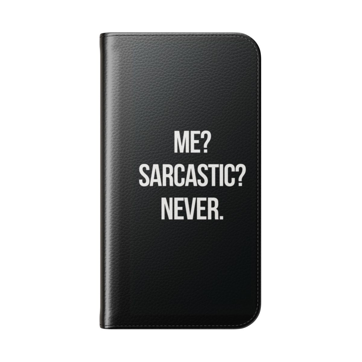 Sarcastic flip cover phone case with amusing, ironic, and humorous quotes and phrases - Folded Back