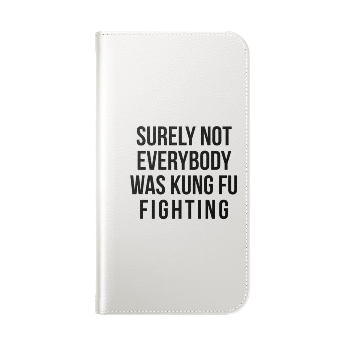 Flip cover phone case with a "Surely Not Everybody Was Kung Fu Fighting" graphic design. - Folded Back