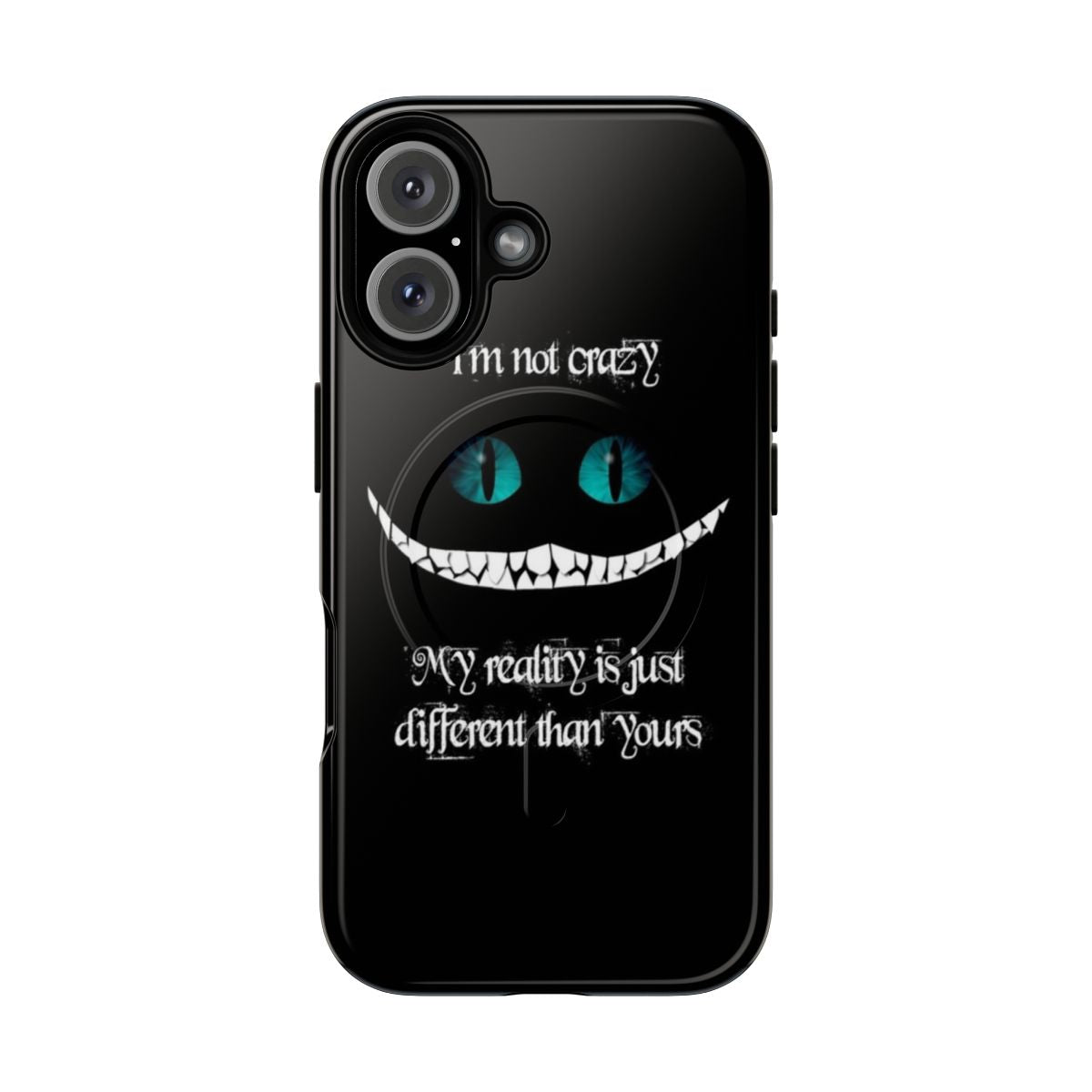 Magnetic tough phone case with "My Reality is Different Than Yours" design, inspired by Alice in Wonderland characters.