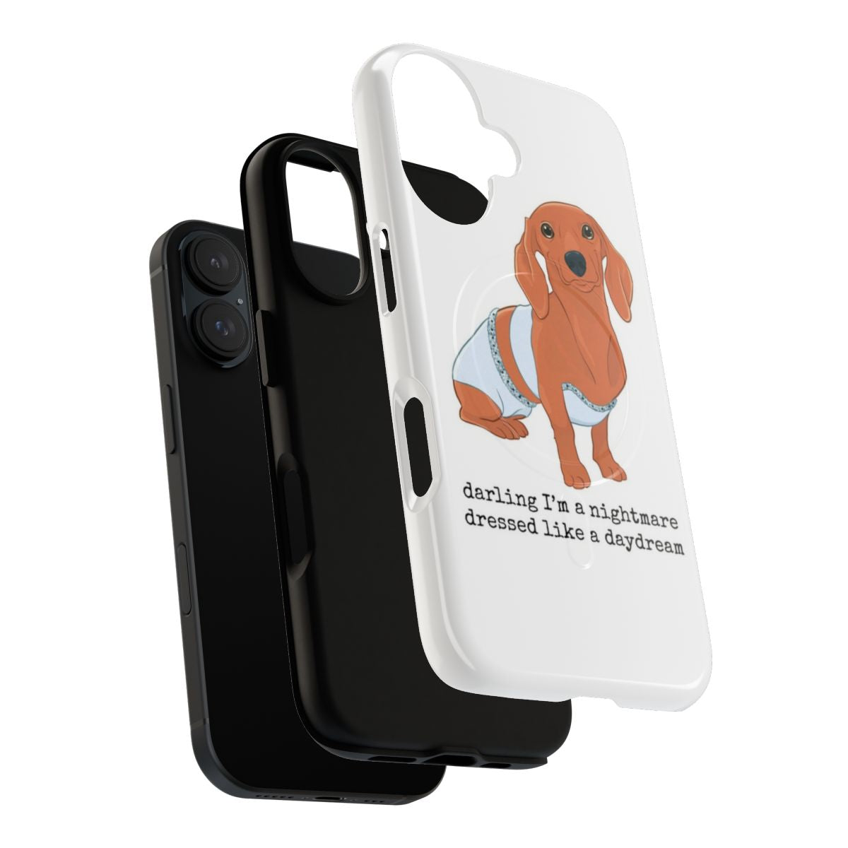 Dachshund-themed phone case with "Darling I'm A Nightmare Dressed Like A Daydream" design - Layers