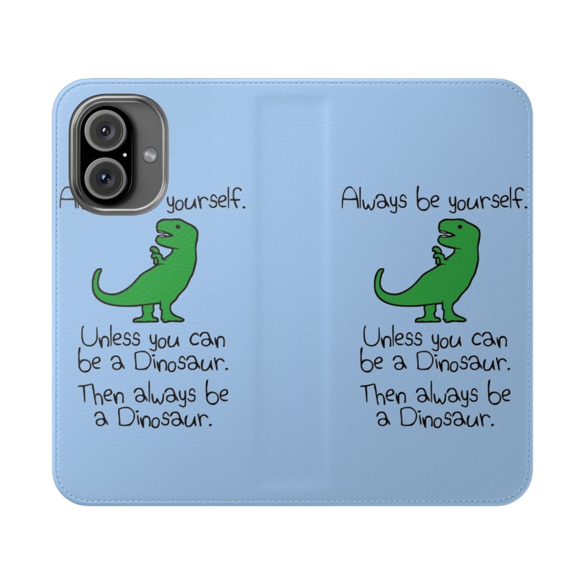 Dinosaur themed flip cover phone case with "Always Be Yourself" text