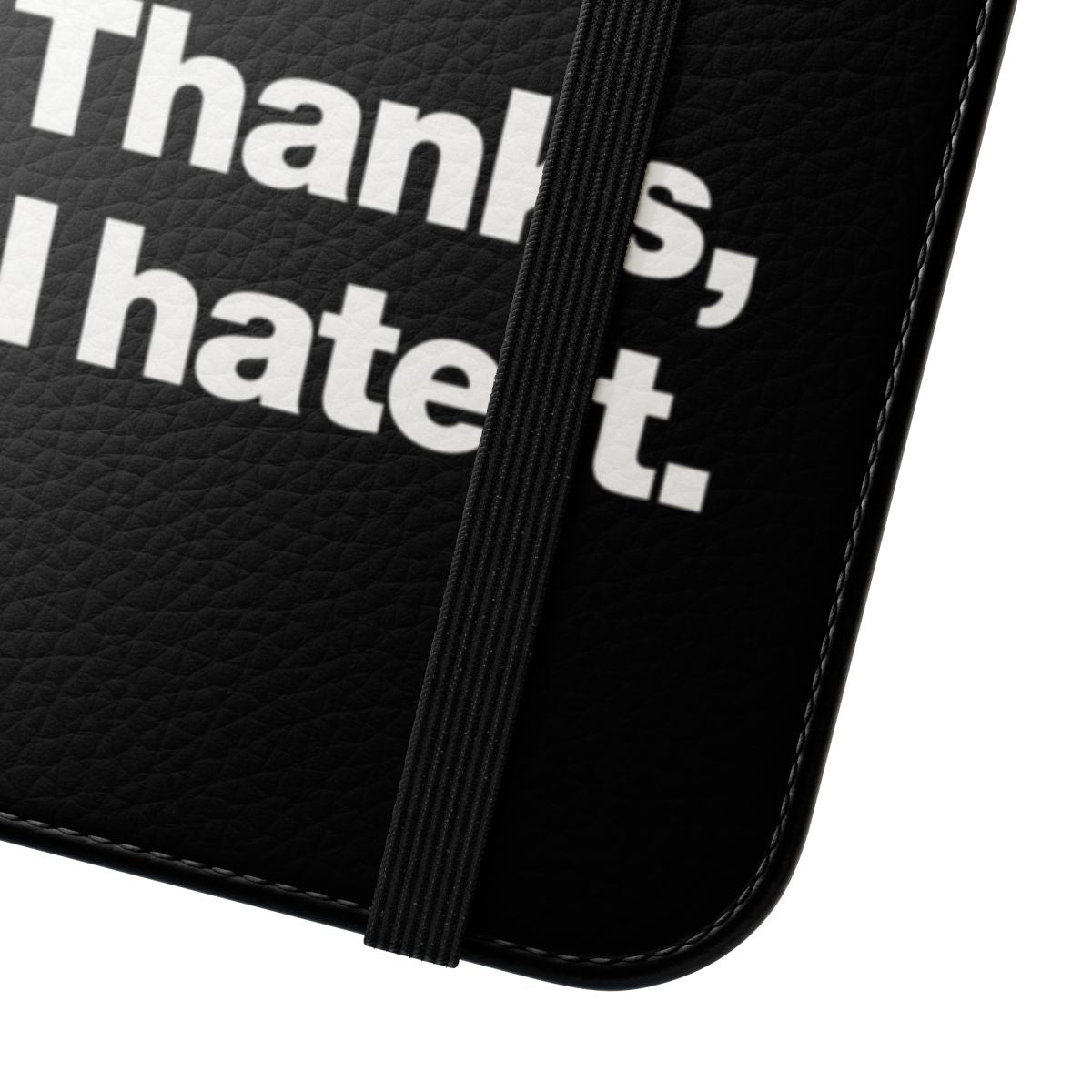 Sarcastic "Thanks, I Hate It" flip cover phone case for mobile phones - Close Up