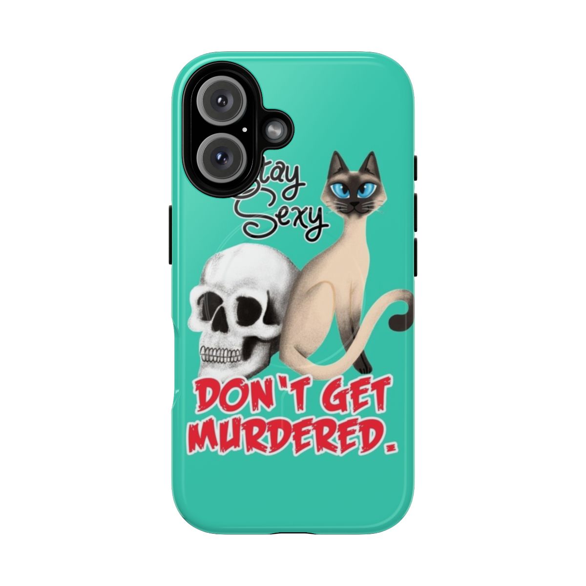 Magnetic tough phone case featuring "Stay Sexy & Don't Get Murdered" design, perfect for true crime podcast listeners.