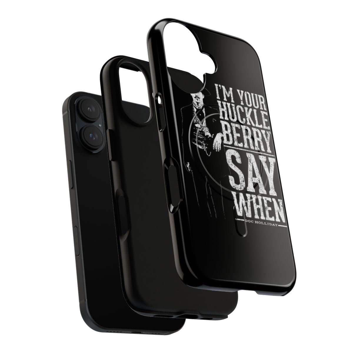 Magnetic tough phone case featuring the "I'm Your Huckleberry" quote from the movie Tombstone. - Layers